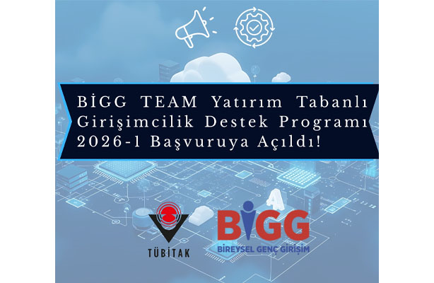 BİGG TEAM YATIRIM TABANLI GİRİŞİMCİLİK DESTEK PROGRAMI 2026-1 BAŞVURUYA AÇILDI